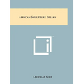 African Sculpture Speaks - Paperback