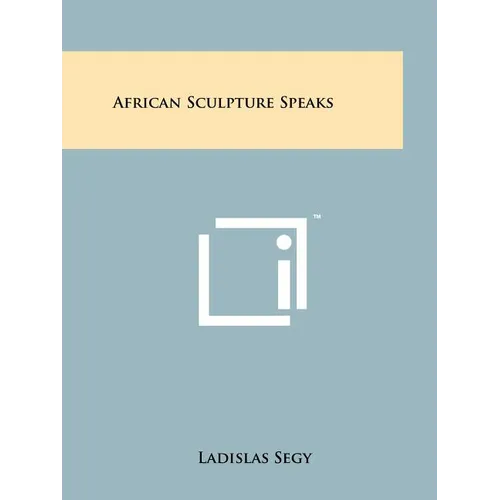 African Sculpture Speaks - Paperback