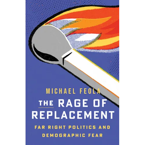 The Rage of Replacement: Far Right Politics and Demographic Fear - Paperback