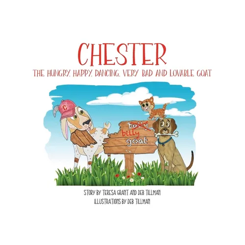 Chester The Hungry, Happy, Dancing, Very Bad and Lovable Goat - Paperback