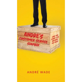 André's Customer Service Soapbox: And the Work-Life Balance We Need - Hardcover
