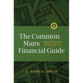 The Common Man's Financial Guide: Making Money Work For You - Paperback