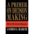 Primer on Decision Making: How Decisions Happen - Paperback