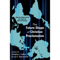 The Future Shape of Christian Proclamation - Hardcover