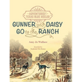 Adventures of a Texas Blue Heeler: Gunner and Daisy Go to the Ranch - Hardcover