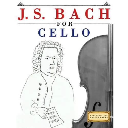 J. S. Bach for Cello: 10 Easy Themes for Cello Beginner Book - Paperback