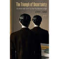The Triumph of Uncertainty: Science and Self in the Postmodern Age - Paperback