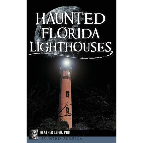 Haunted Florida Lighthouses - Hardcover