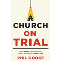 Church on Trial: How to protect your congregation, mission, and reputation during a crisis - Paperback