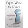 Open Wide the Gates: An Argument for Welcome, Affirmation, and Inclusion of Gay and Lesbian People in the Local Church - Paperback