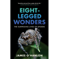Eight-Legged Wonders: The Surprising Lives of Spiders - Hardcover