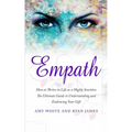 Empath: How to Thrive in Life as a Highly Sensitive - The Ultimate Guide to Understanding and Embracing Your Gift (Empath Series) (Volume 1) - Paperback