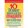 10 Dumbest Mistakes Smart People Make and How to Avoid Them: Simple and Sure Techniques for Gaining Greater Control of Your Life - Paperback