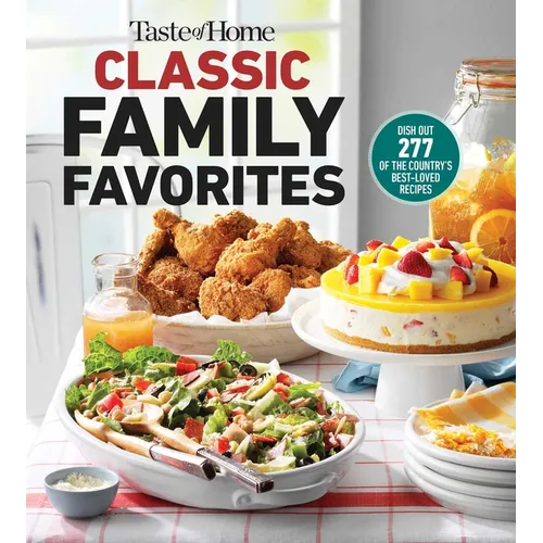 Taste of Home Classic Family Favorites: Dish Out 277 of the Country's Best-Loved Recipes - Paperback