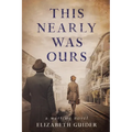 This Nearly Was Ours - Paperback