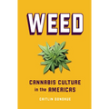Weed: Cannabis Culture in the Americas - Library Binding