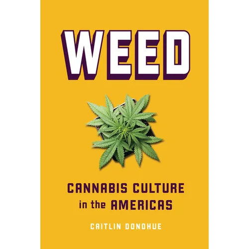 Weed: Cannabis Culture in the Americas - Library Binding