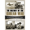 The History of the Korean War: A Fascinating Historical Guide - Paperback