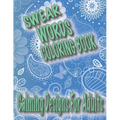 Swear Words Coloring Book: Calming Designs For Adults, Spirals, Mandala, Flowers, Animals, Curse Words - Paperback