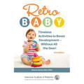 Retro Baby: Timeless Activities to Boost Development--Without All the Gear! - Paperback