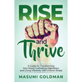 Rise and Thrive: A Guide for Transforming Your Mood, Cultivating Inspiration, and Living Vibrantly with Chronic Illness - Paperback