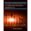 Permutation and Randomization Tests for Trading System Development: Algorithms in C++ - Paperback