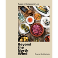 Beyond the North Wind: Russia in Recipes and Lore [A Cookbook] - Hardcover