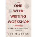 The One Week Writing Workshop: 7 Days to Spark, Boost or Revive Your Novel - Hardcover