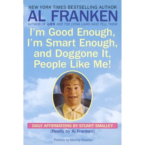 I'm Good Enough, I'm Smart Enough, and Doggone It, People Like Me!: Daily Affirmations By Stuart Smalley - Paperback