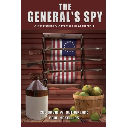 The General's Spy: A Revolutionary Adventure in Leadership - Paperback
