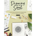 Drawing for the Soul: Simple Drawing Projects for Beginners, to Calm, Soothe and Restore - Paperback