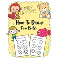 How to Draw for Kids: A Simple Step-by-Step Guide to Drawing Cute Stuff - Paperback