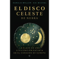 El Disco Celeste de Nebra: La Calve de Una Civilización Extinta En El Corazón de Europa - Paperback