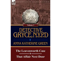 Detective Gryce, N. Y. P. D.: Volume: 1-The Leavenworth Case and That Affair Next Door - Paperback