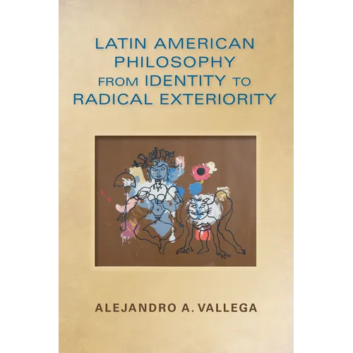 Latin American Philosophy from Identity to Radical Exteriority - Paperback