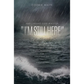 And I Heard God Whisper, "I'm Still Here": Encouragement for Experiencing the Unexpected - Paperback