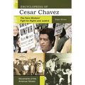 Encyclopedia of Cesar Chavez: The Farm Workers' Fight for Rights and Justice - Paperback