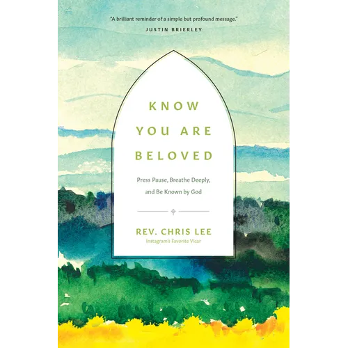 Know You Are Beloved: Press Pause, Breathe Deeply, and Be Known by God - Hardcover