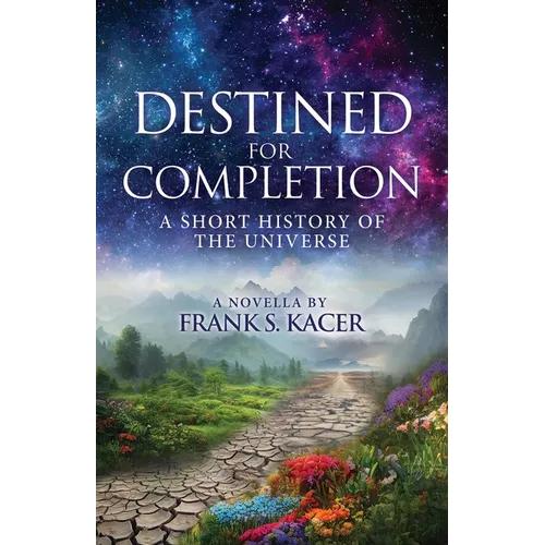 Destined for Completion: A Short History of the Universe - Paperback