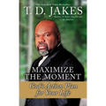 Maximize the Moment: God's Action Plan for Your Life - Paperback
