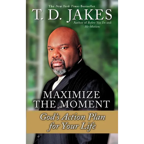 Maximize the Moment: God's Action Plan for Your Life - Paperback