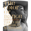 The Color of Dance: A Celebration of Diversity and Inclusion in the World of Ballet - Hardcover