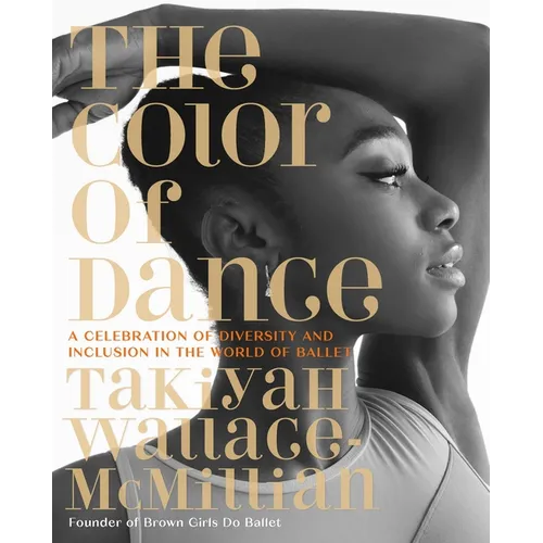 The Color of Dance: A Celebration of Diversity and Inclusion in the World of Ballet - Hardcover
