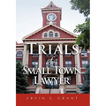 Trials of a Small Town Lawyer - Paperback