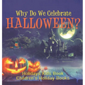 Why Do We Celebrate Halloween? Holidays Kids Book Children's Holiday Books - Hardcover