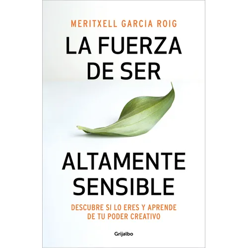 La Fuerza de Ser Altamente Sensible: Descubre Si Lo Eres Y Aprende de Tu Poder Creativo / The Power of Being Highly Sensitive - Paperback