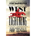 West Like Lightning: The Brief, Legendary Ride of the Pony Express - Hardcover