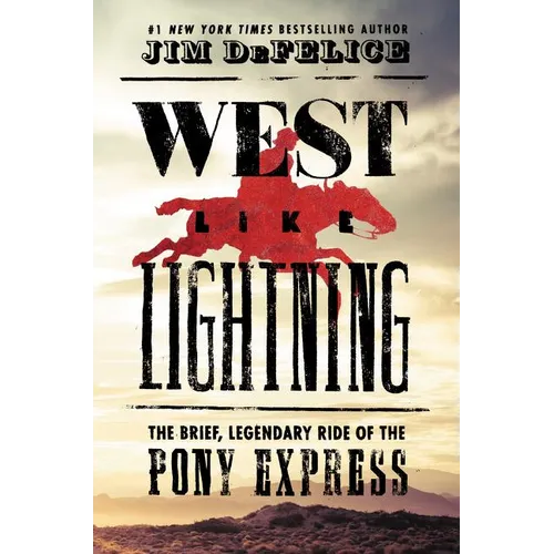 West Like Lightning: The Brief, Legendary Ride of the Pony Express - Hardcover