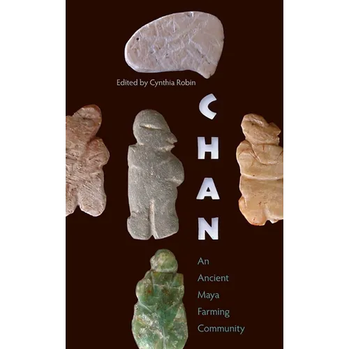 Chan: An Ancient Maya Farming Community - Paperback