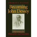 Becoming John Dewey: Dilemmas of a Philosopher and Naturalist - Hardcover